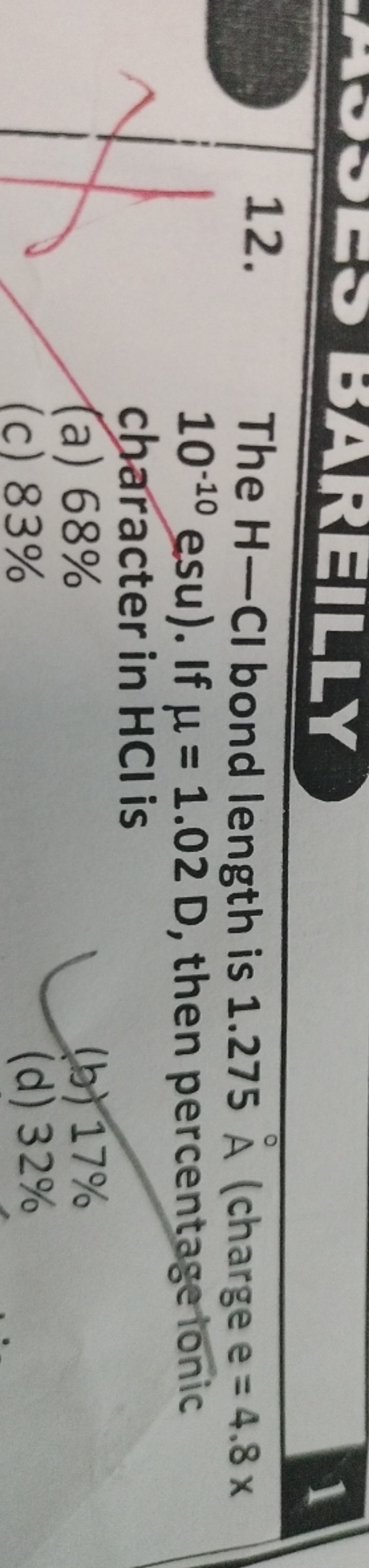 The H−Cl bond length is 1.275A˚ (charge e=4.8x 10−10 esu). If μ=1.02D,