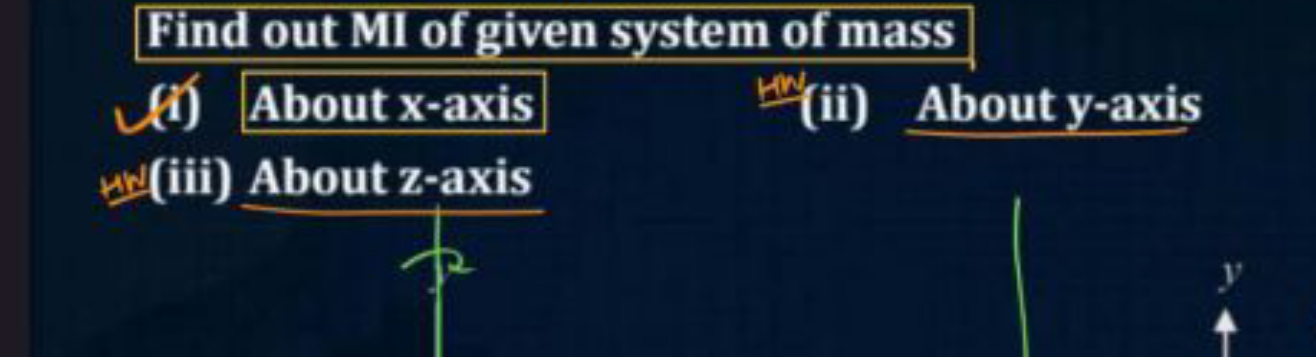 Find out MI of given system of mass
(i) About x-axis
(ii) About y-axis