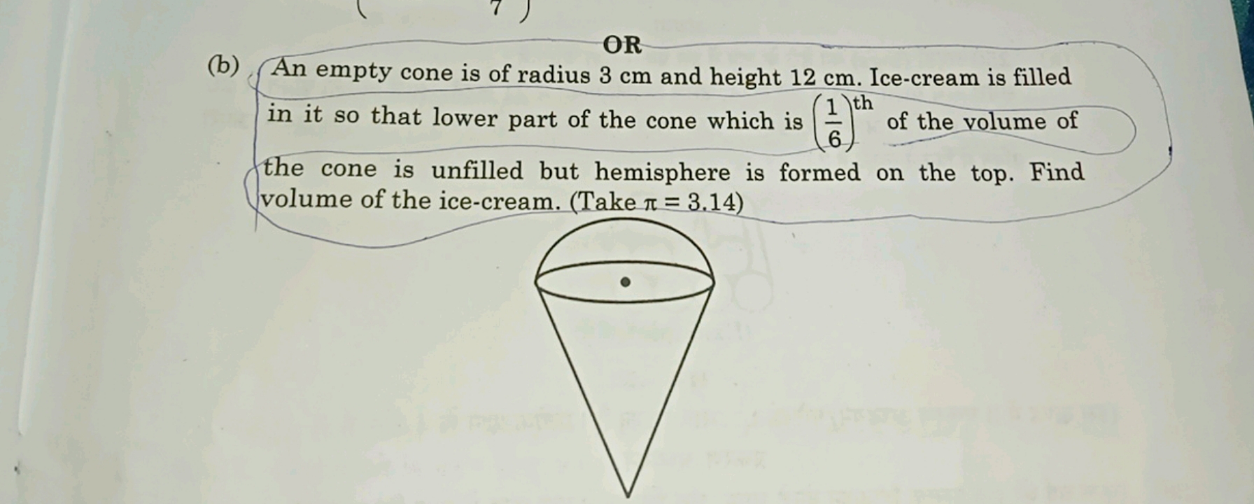 (b) An empty cone is of radius 3 cm and height 12 cm. Ice-cream is fil