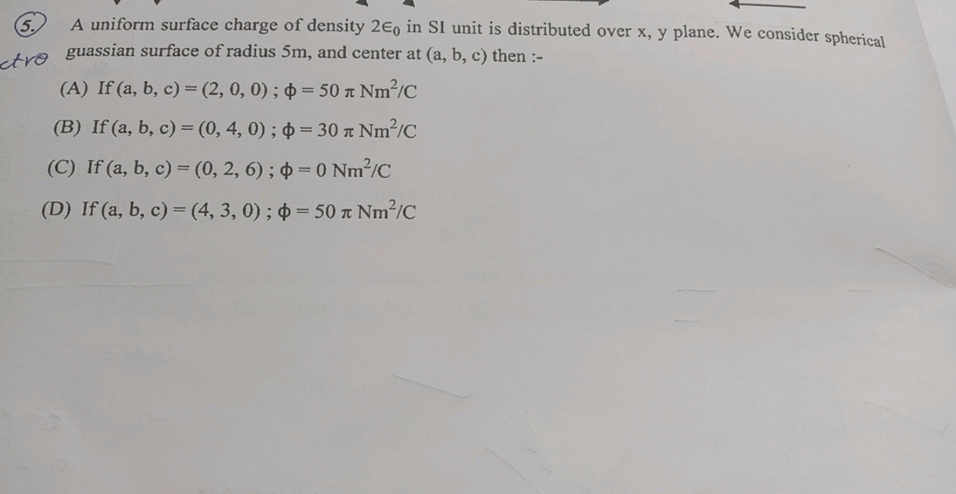 (5.) A uniform surface charge of density 2ϵ0​ in SI unit is distribute