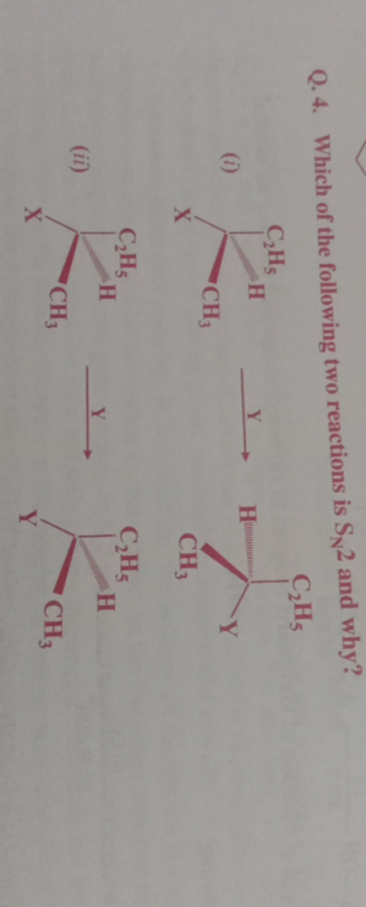 Q.4. Which of the following two reactions is SN​2 and why?
(i)
[X]C([C