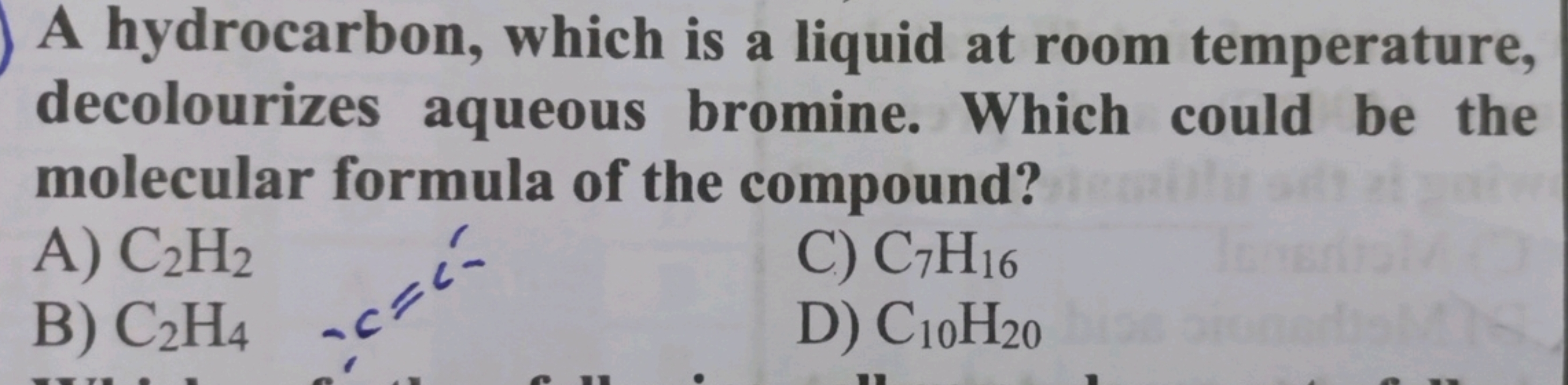 A hydrocarbon, which is a liquid at room temperature, decolourizes aqu