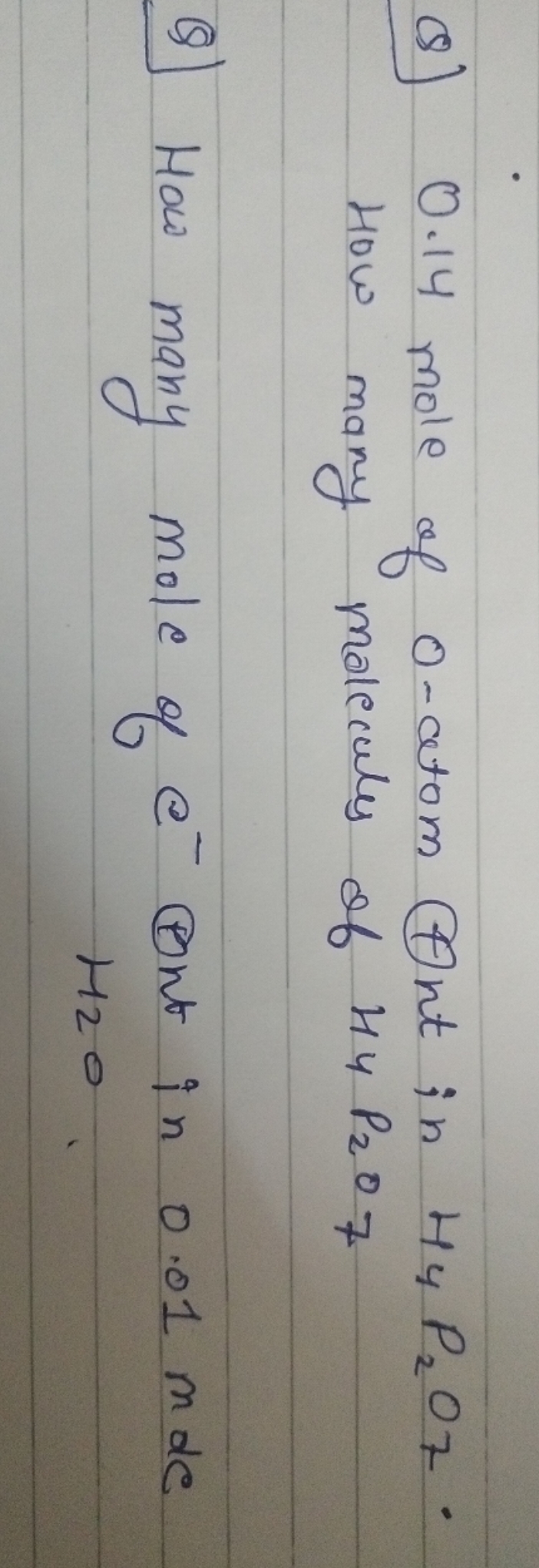 Q) 0.14 mole of O-atom (4) int in H4​P2​O7​. How many molecule of H4​P