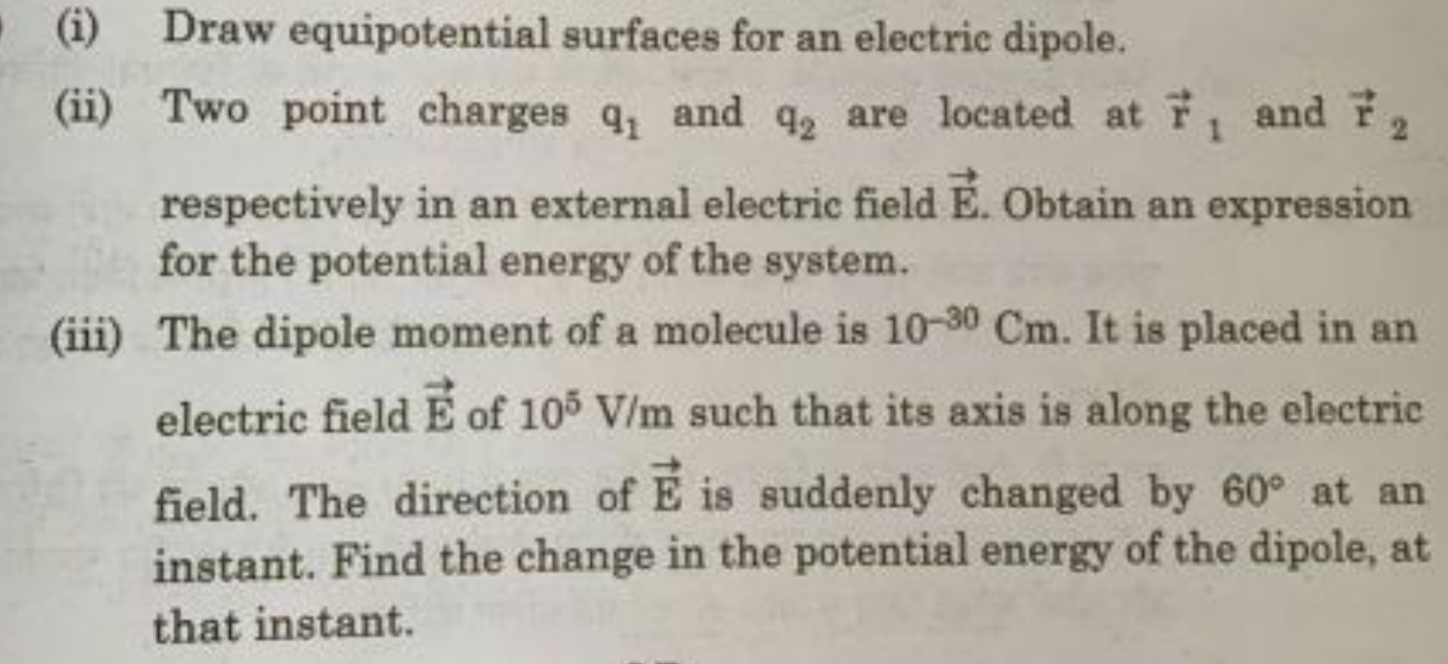 (i) Draw equipotential surfaces for an electric dipole.
(ii) Two point