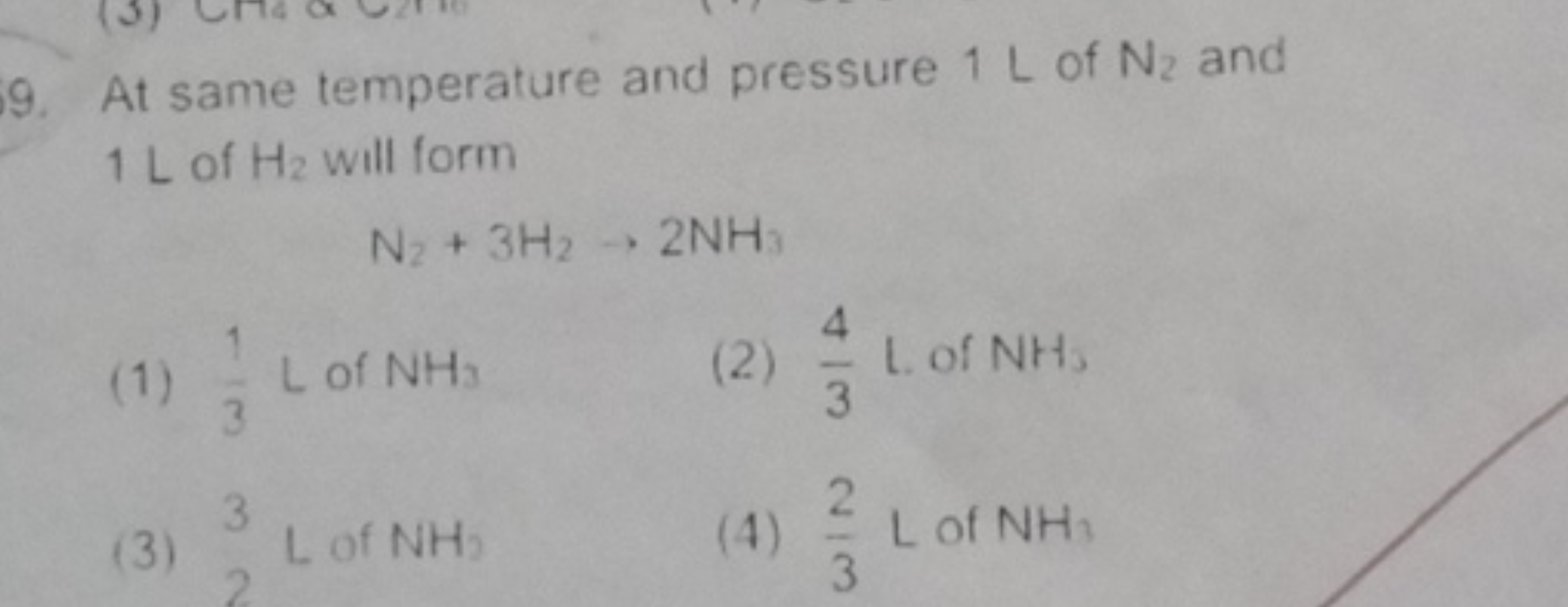 9. At same temperature and pressure 1 L of N2​ and 1 L of H2​ will for