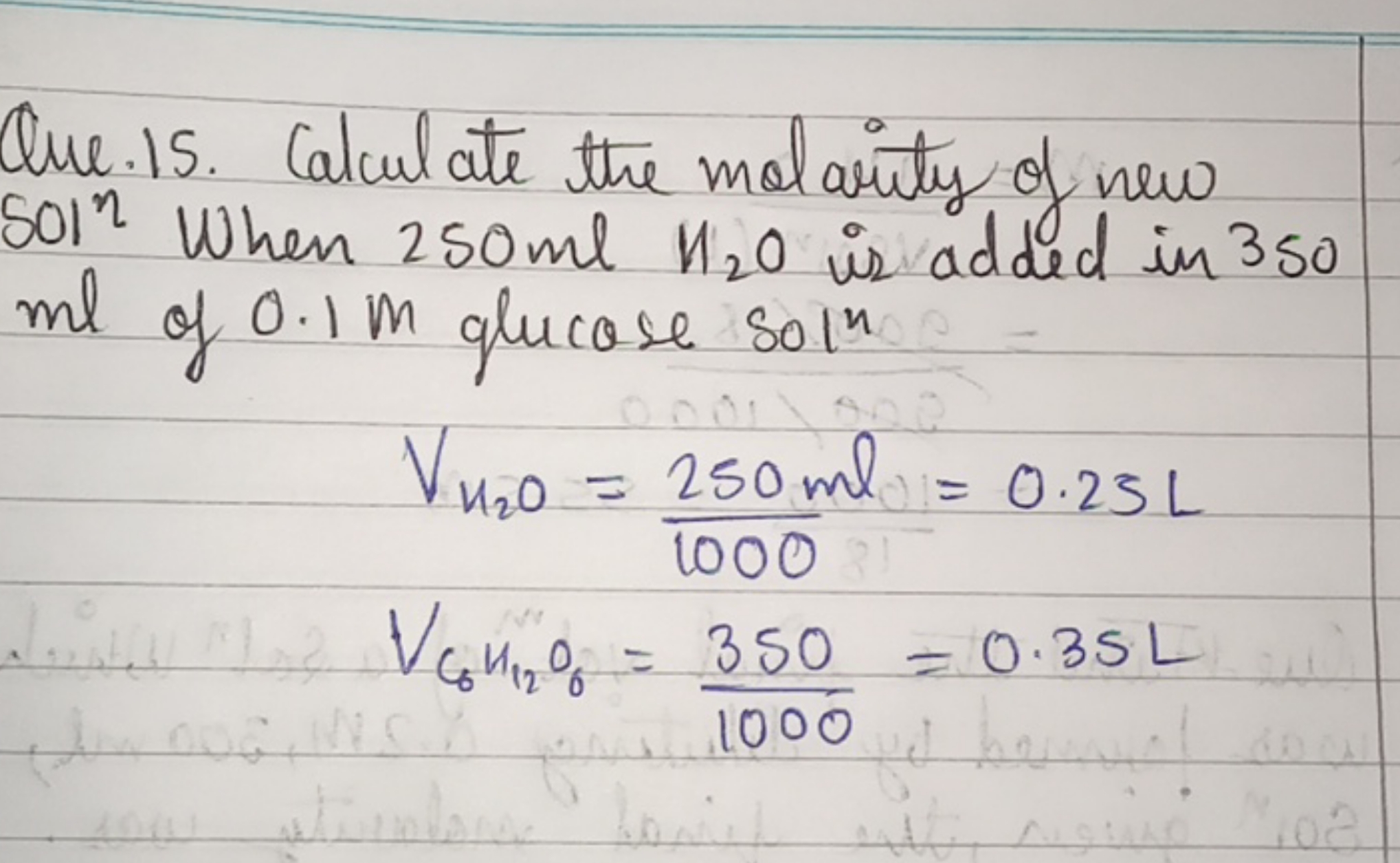 Que. 15. Calculate the molarity of new SOIn When 250mlH2​O ir added in