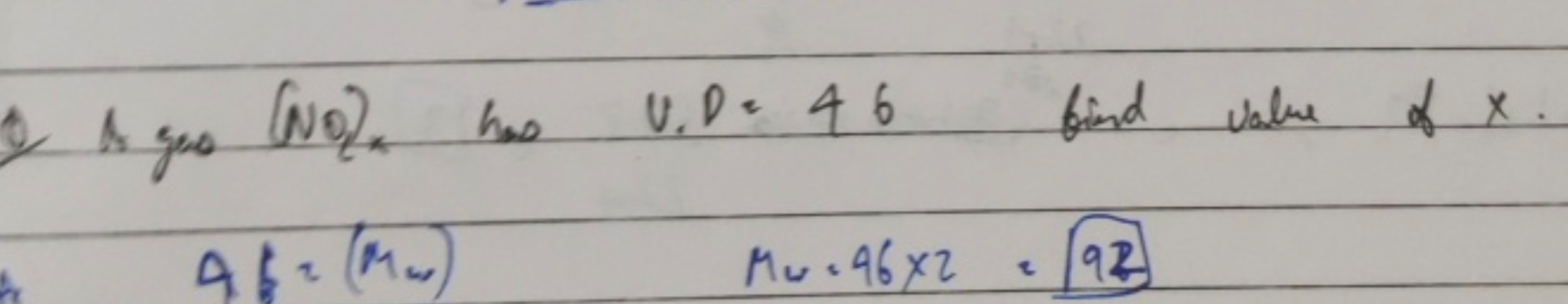 Q) A goo (N0​)∗​ hao V.D= 46 find value αx.
AB=(Mw​)Mu​.96×2=92
