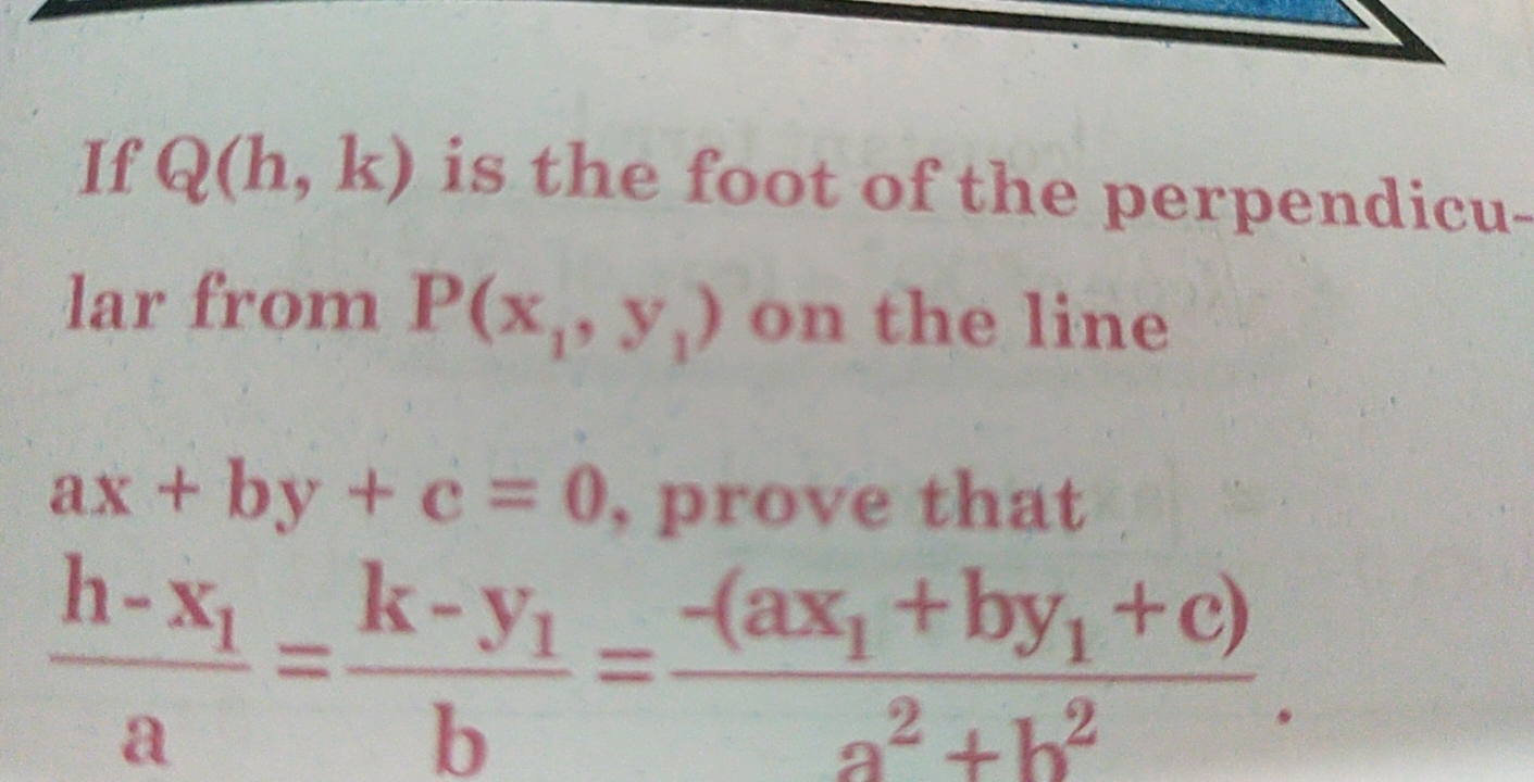 If Q(h,k) is the foot of the perpendicular from P(x1​,y1​) on the line