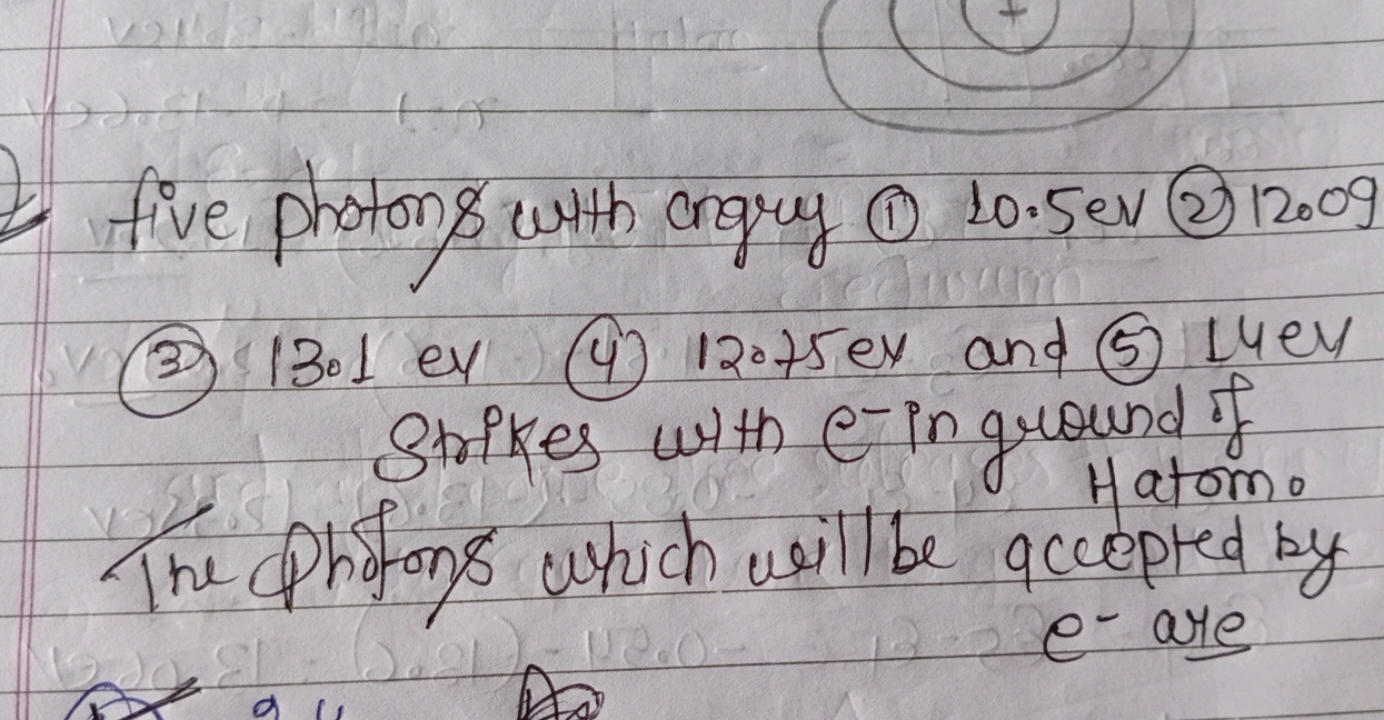 five photon \& with ongry (1) 10.5eV (2) 12009
(3) 13.1ev (4) 12.75ev 