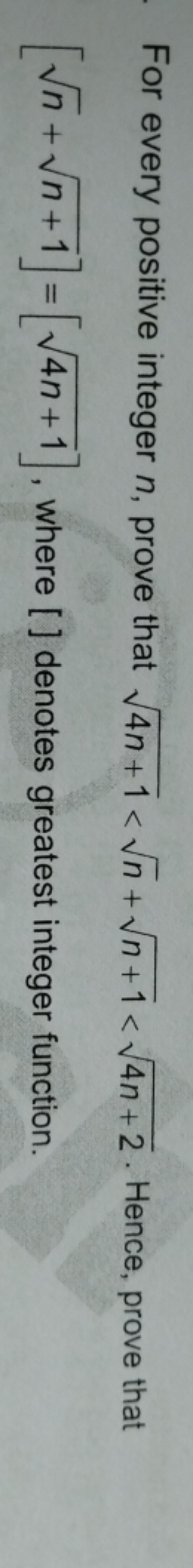 For every positive integer n, prove that 4n+1​<n​+n+1​<4n+2​. Hence, p