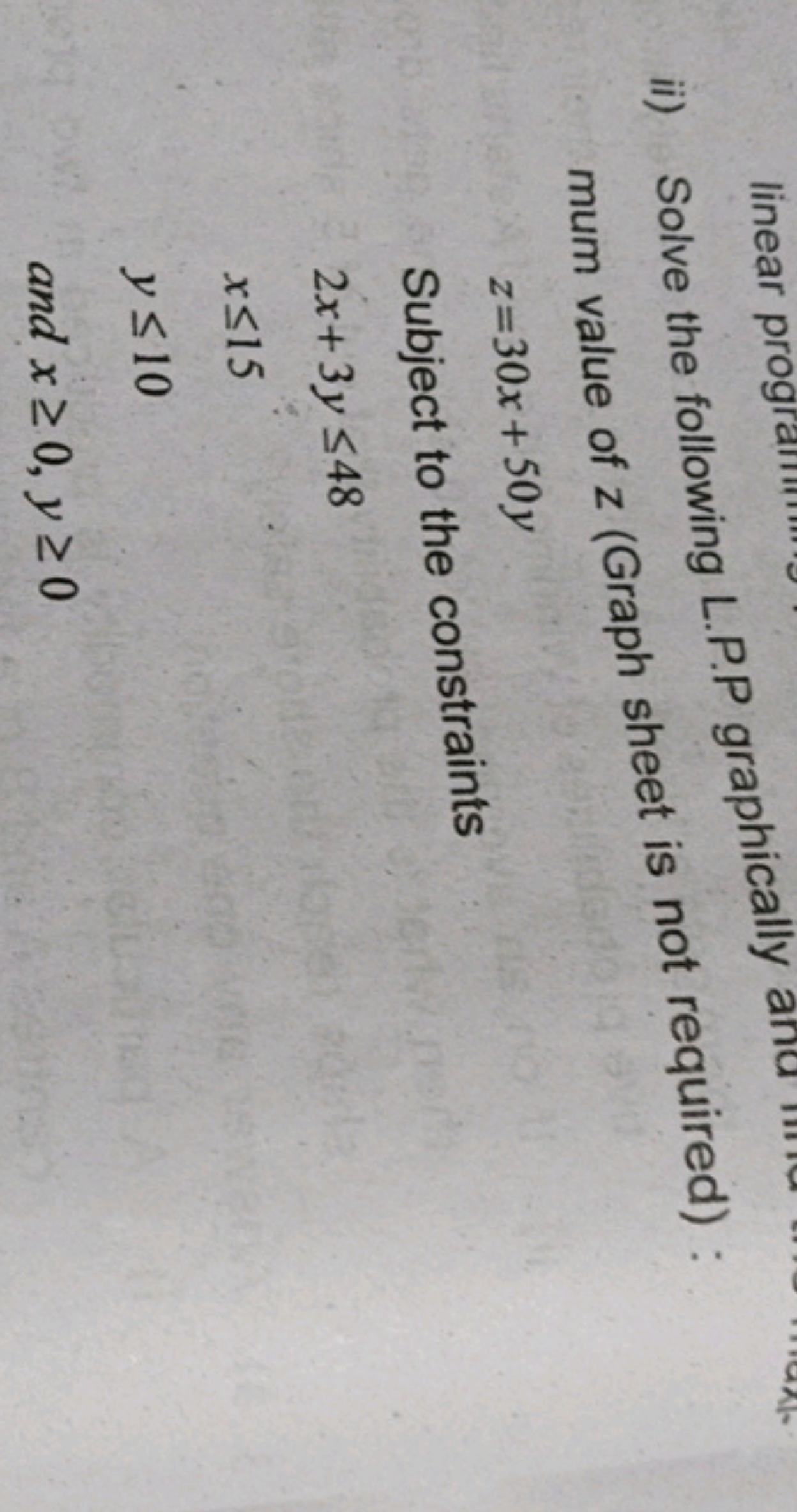 ii) Solve the following L.P.P graphically and mum value of z (Graph sh