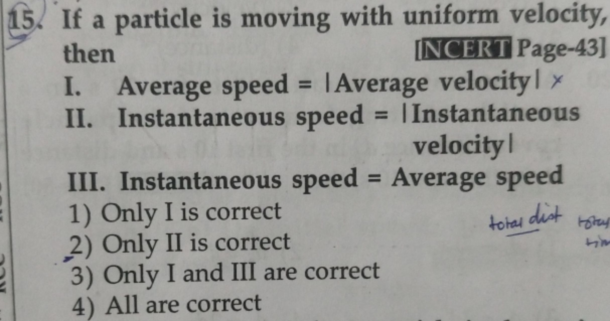 If a particle is moving with uniform velocity, then [NCERT Page-43] I.