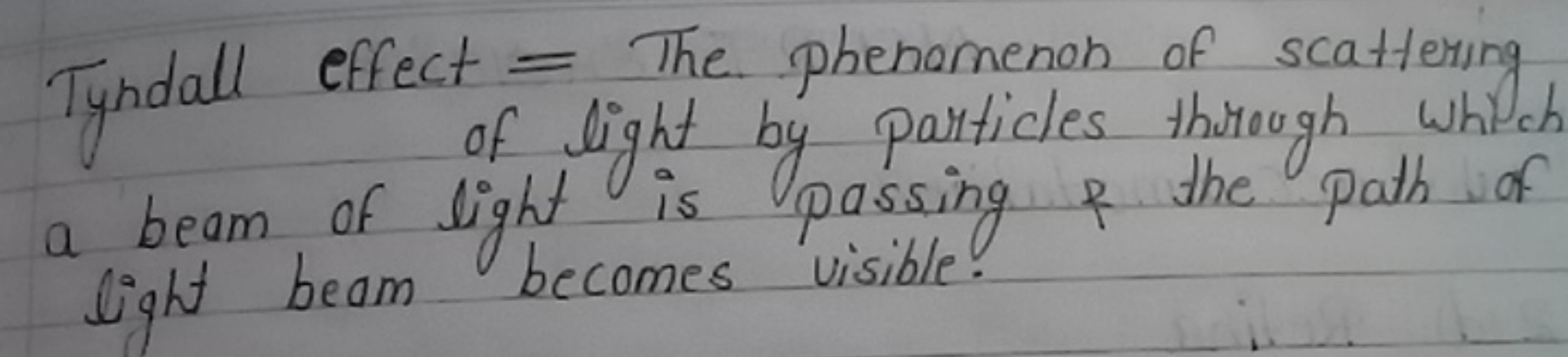 Tyndall effect = The phenomenon of scattering of light by particles th