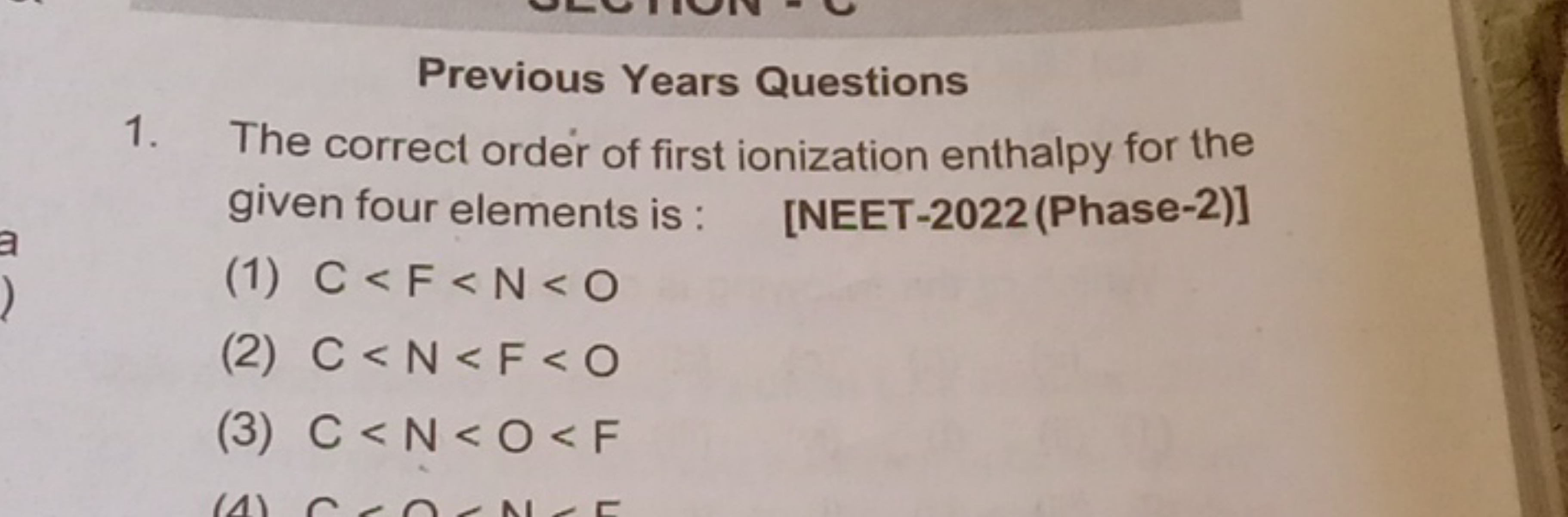 Previous Years Questions
1. The correct order of first ionization enth