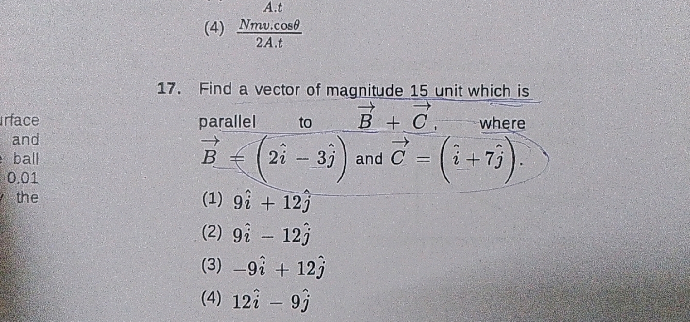 Find a vector of magnitude 15 unit which is Irface and ball 0.01 the B