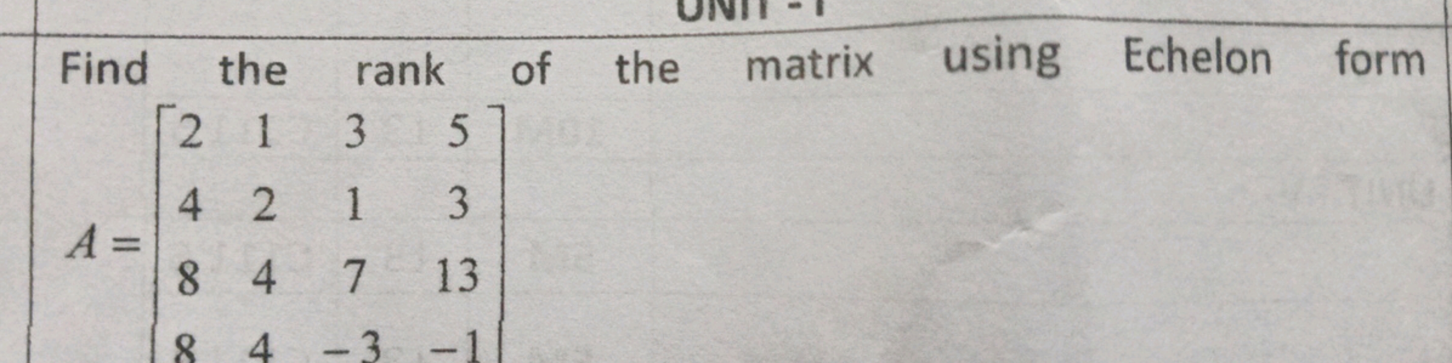 Find the rank of the matrix using Echelon form
\[
A=\left[\begin{array