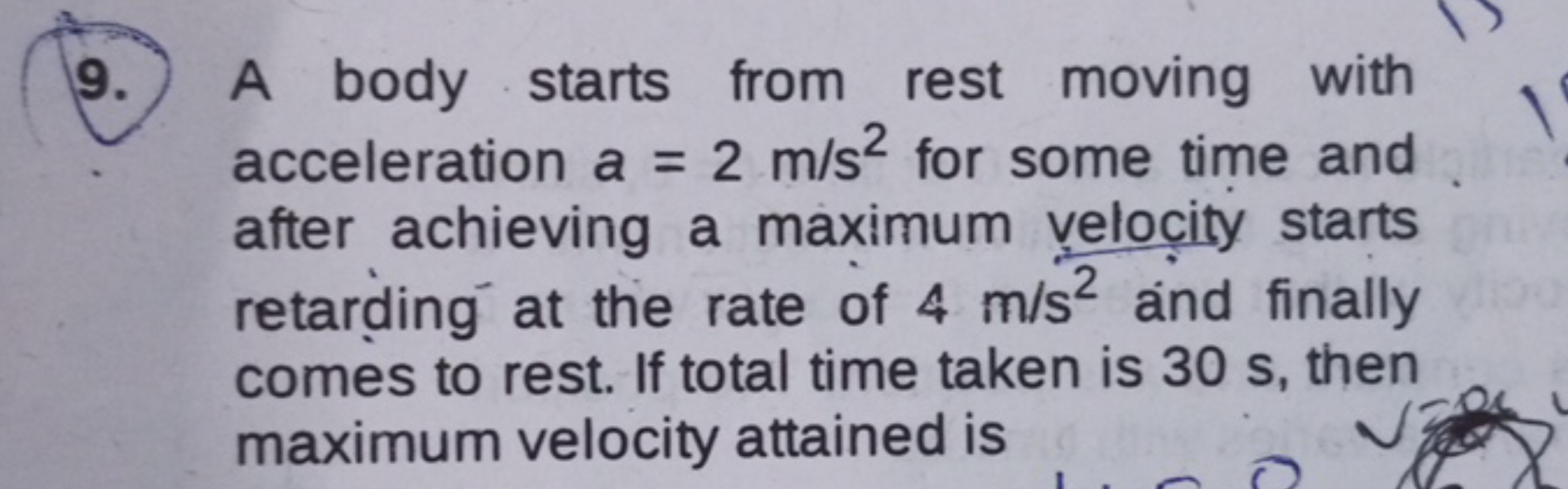 9. A body starts from rest moving with acceleration a=2 m/s2 for some 