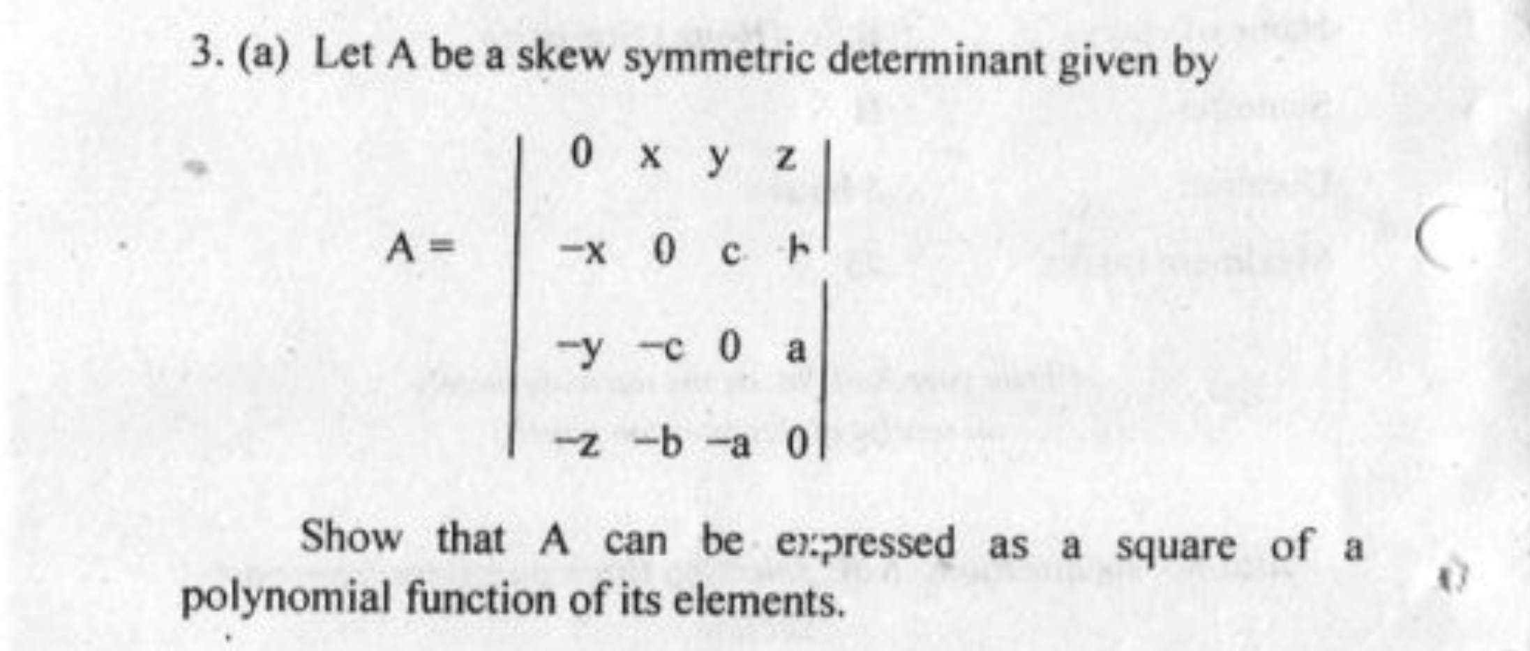 3. (a) Let A be a skew symmetric determinant given by
A=∣∣​0−x−y−z​x0−