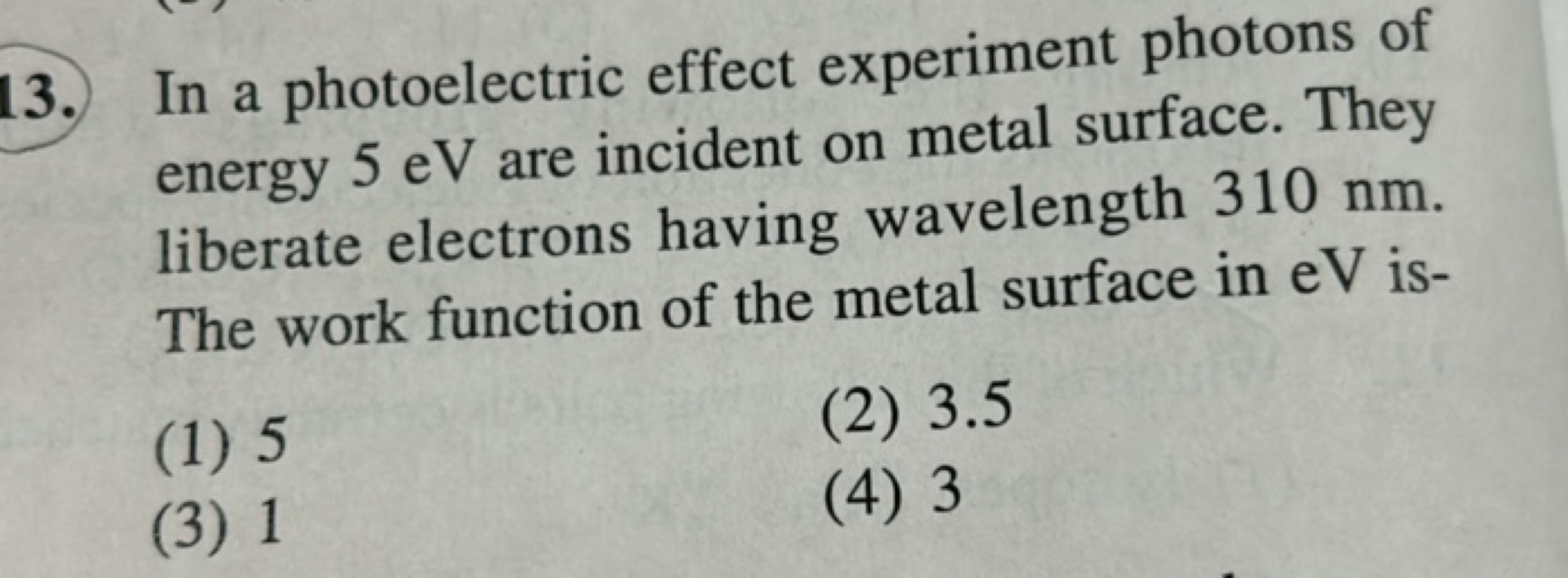 In a photoelectric effect experiment photons of energy 5eV are inciden