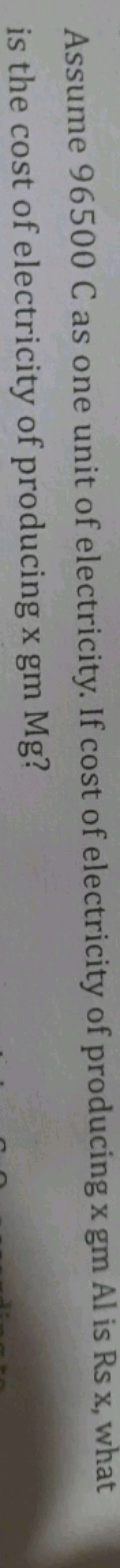 Assume 96500C as one unit of electricity. If cost of electricity of pr