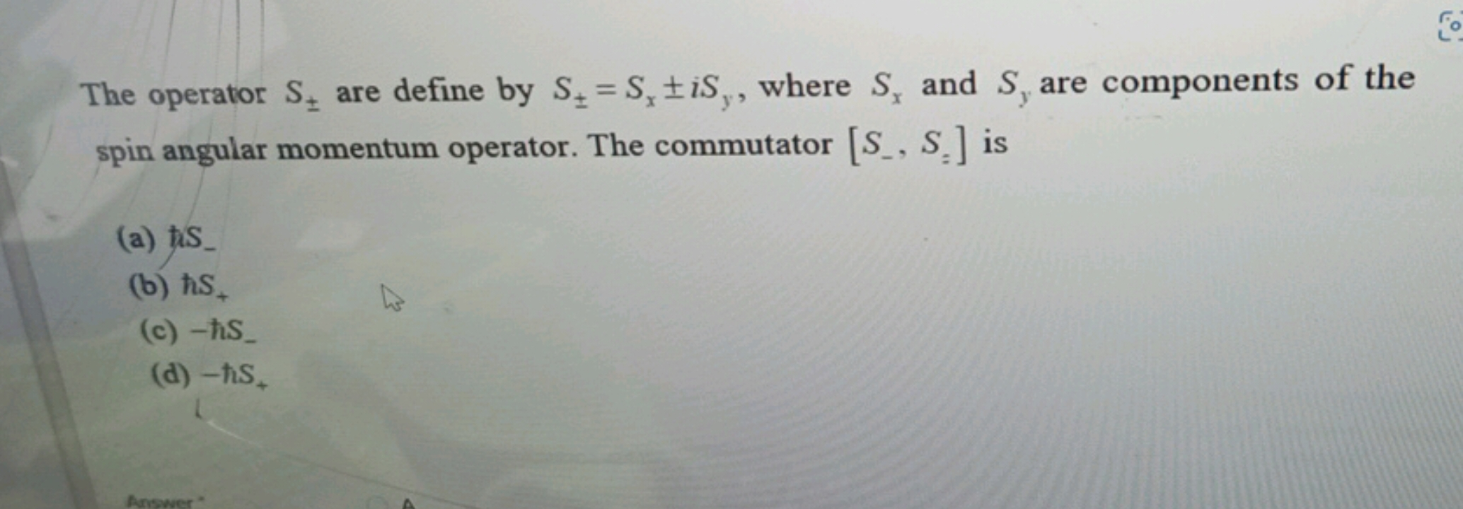 The operator S±​are define by S±​=Sx​±iSy​, where Sx​ and Sy​ are comp