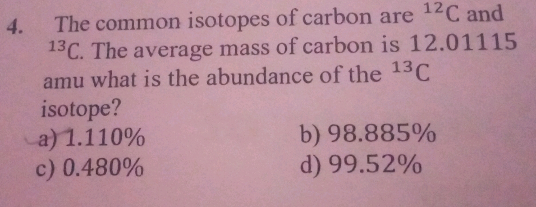 The common isotopes of carbon are 12C and 13C. The average mass of car