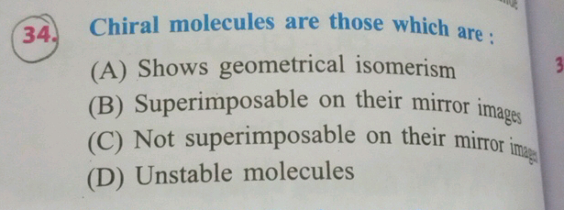 Chiral molecules are those which are: