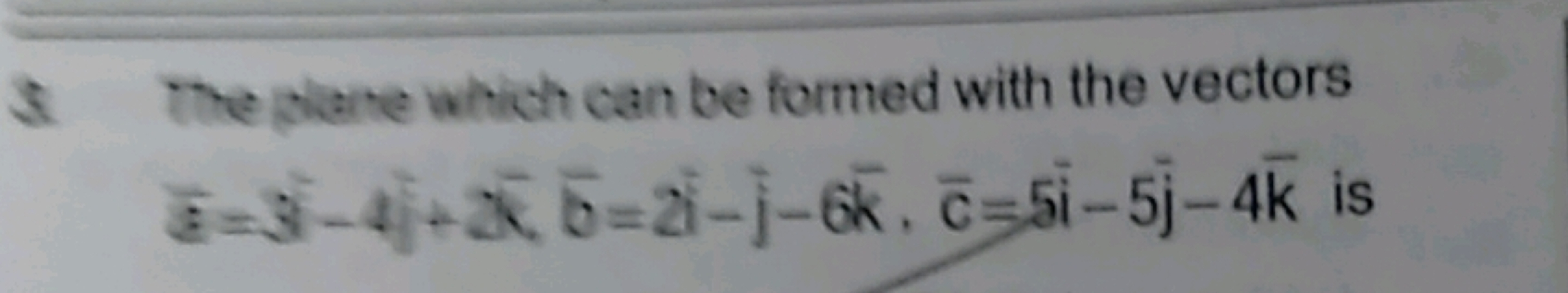 3. The plane which can be formed with the vectors aˉ=3iˉ−4iˉ+2kˉ,bˉ=2i