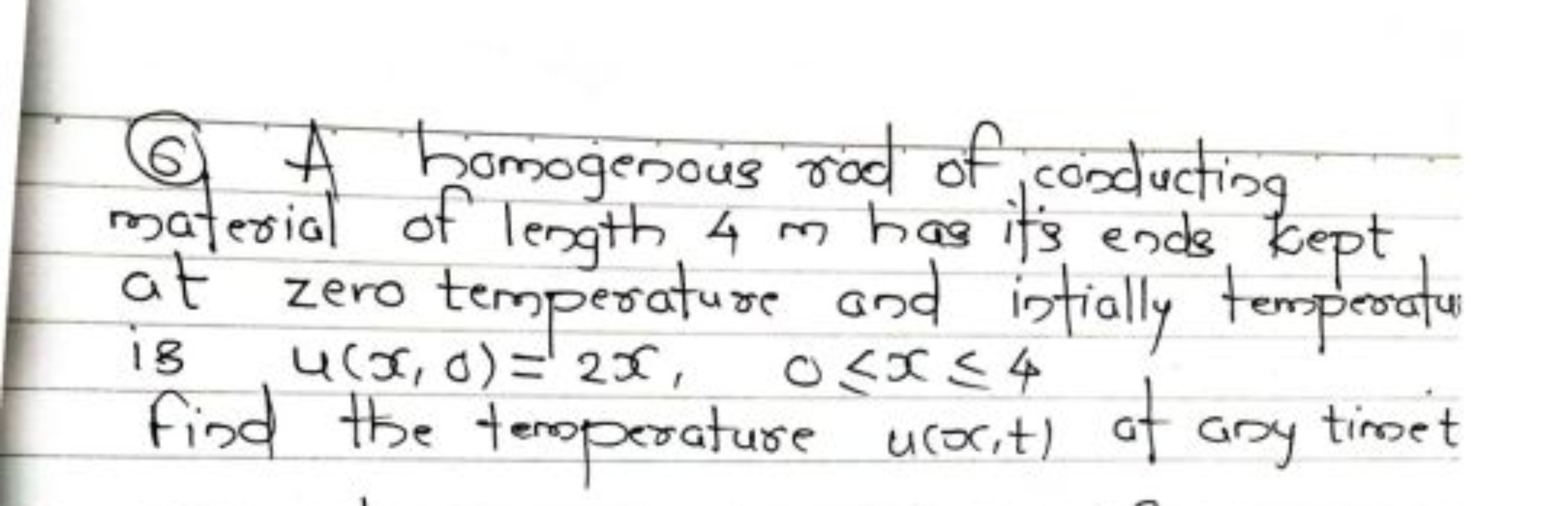 (6) A homogenous rod of conduction material of length 4 m has its ends