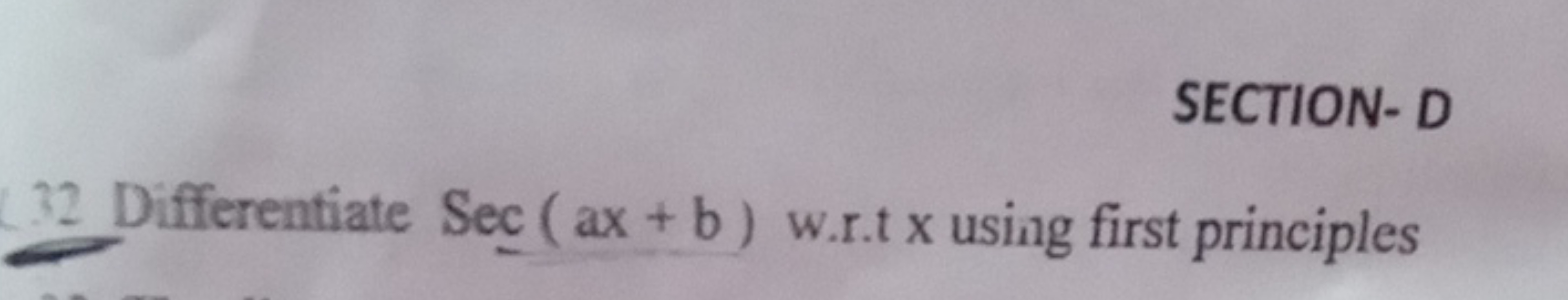 SECTION-D
32. Differentiate Sec(ax+b) w.r.t x using first principles
