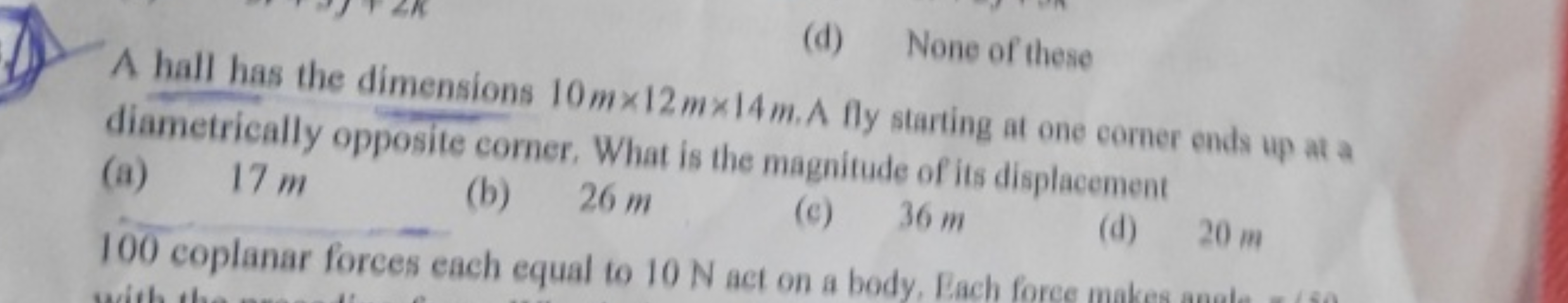 A hall has the dimensions 10m×12m×14mA (d) None of these diametrically