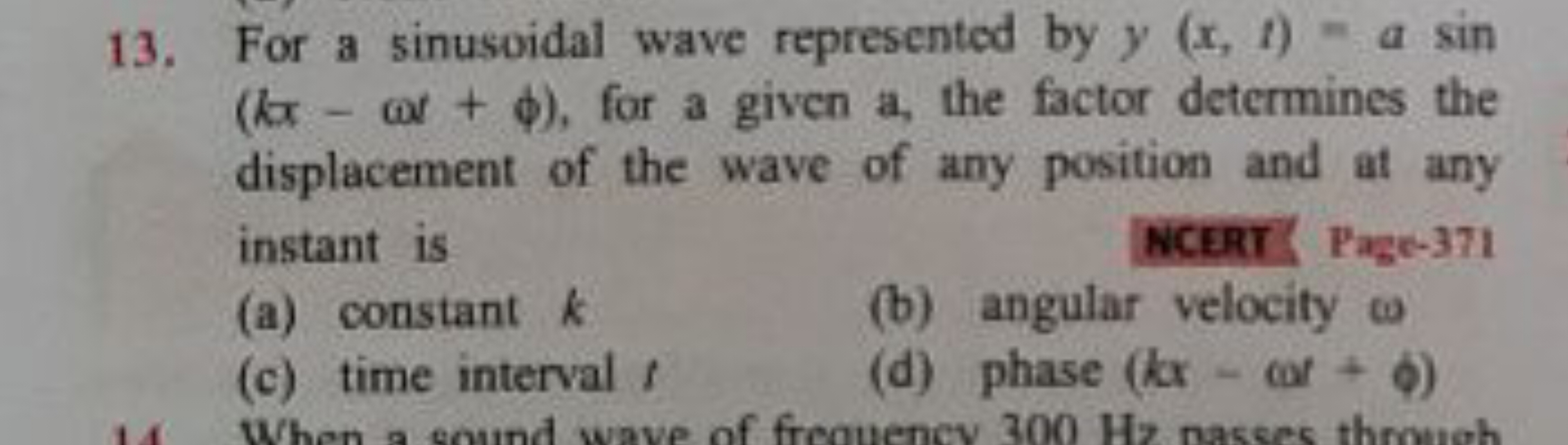 For a sinusoidal wave represented by y(x,t)=asin (kπ−ωt+ϕ), for a give