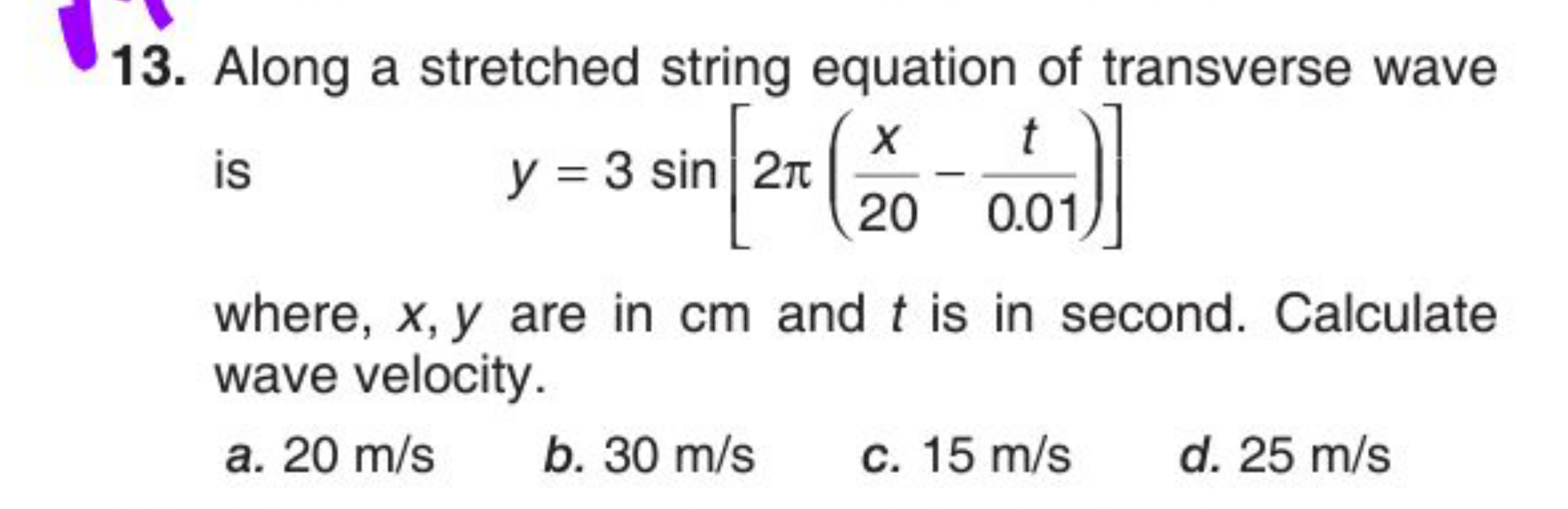 Along a stretched string equation of transverse wave is \[ y=3 \sin \l