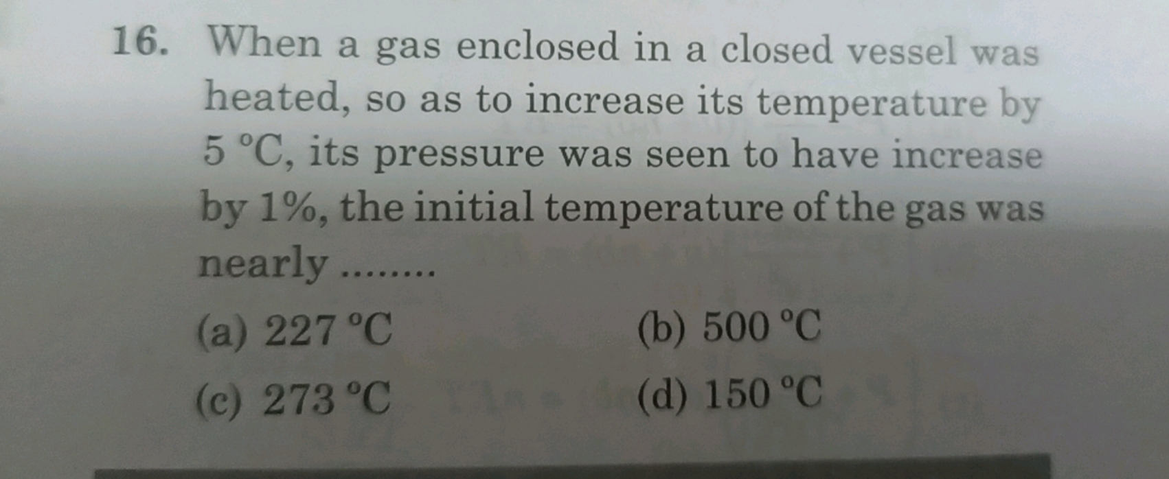 When a gas enclosed in a closed vessel was heated, so as to increase i