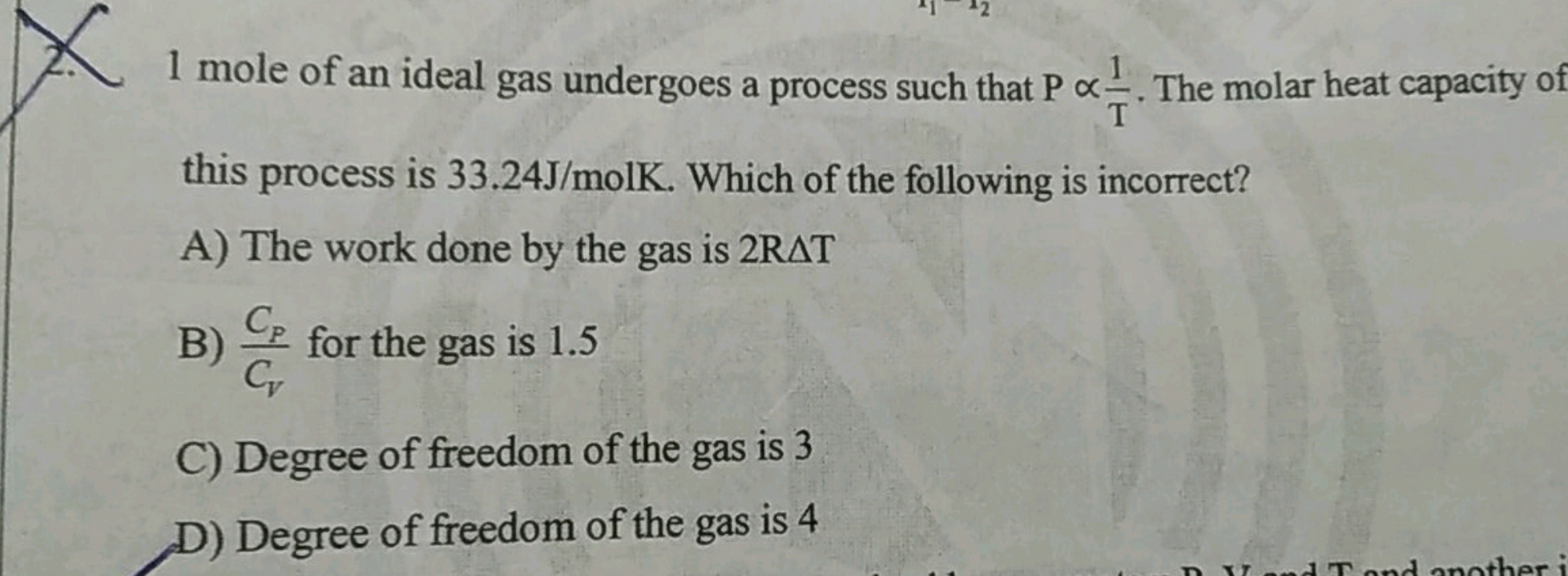 1 mole of an ideal gas undergoes a process such that P∝ T1​. The molar