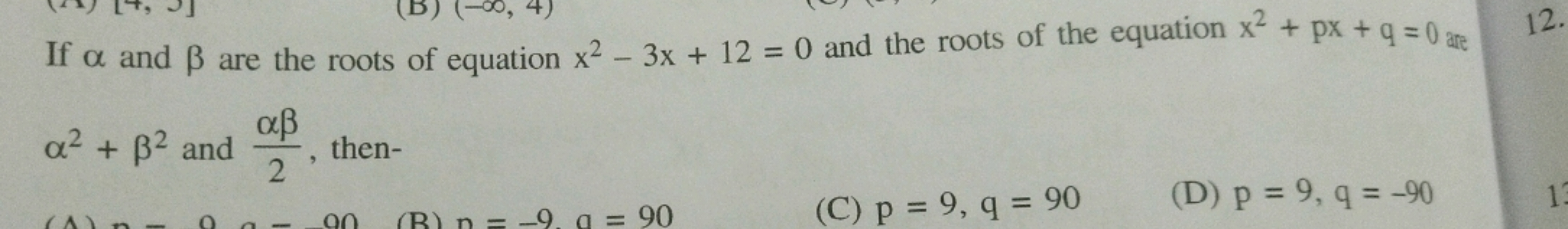 If α and β are the roots of equation x2−3x+12=0 and the roots of the e