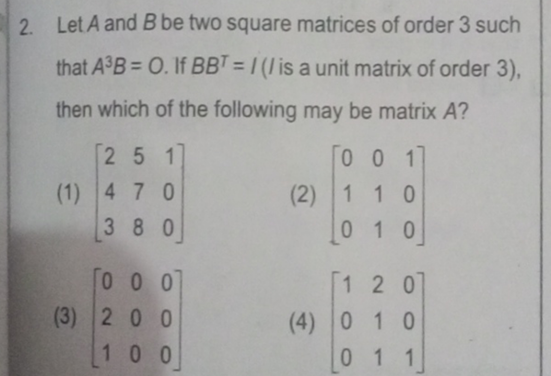 Let A and B be two square matrices of order 3 such that A3B=0. If BBT=