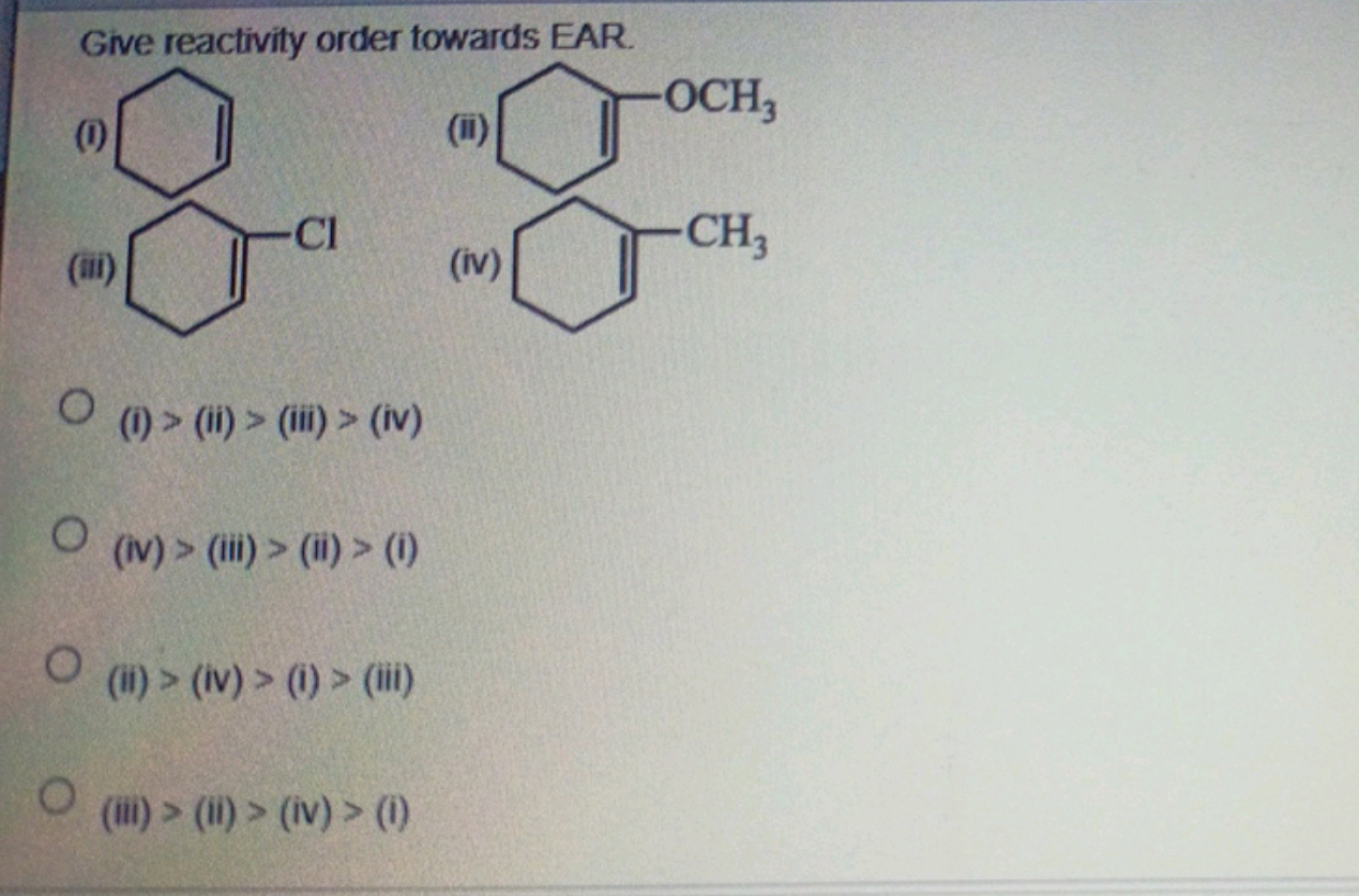 Give reactivity order towards EAR.
(I)
ClC1=CCCCC12C=CCCC2
(ii)
COC1=C