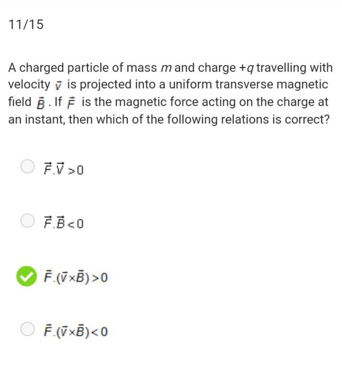 11/15
A charged particle of mass m and charge +q travelling with veloc