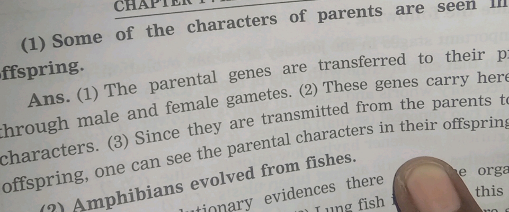 (1) Some of the characters of parents are seen ffspring.
Ans. (1) The 