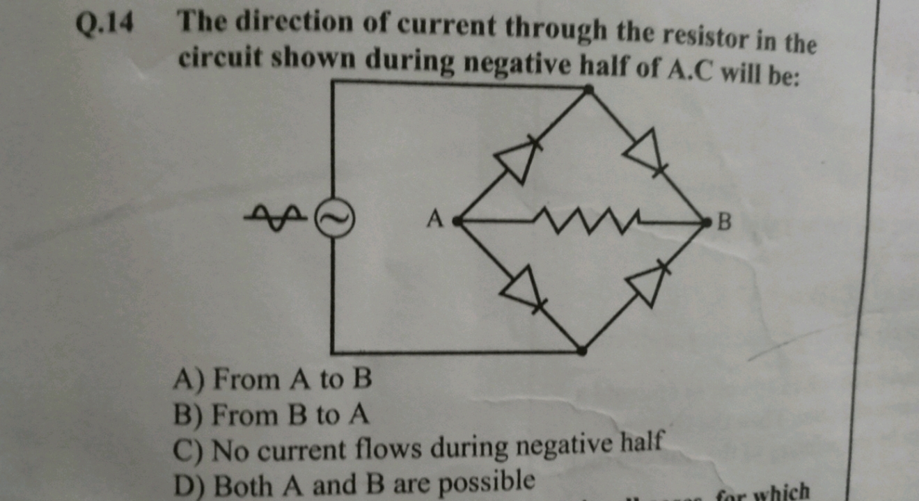 Q.14 The direction of current through the resistor in the circuit show