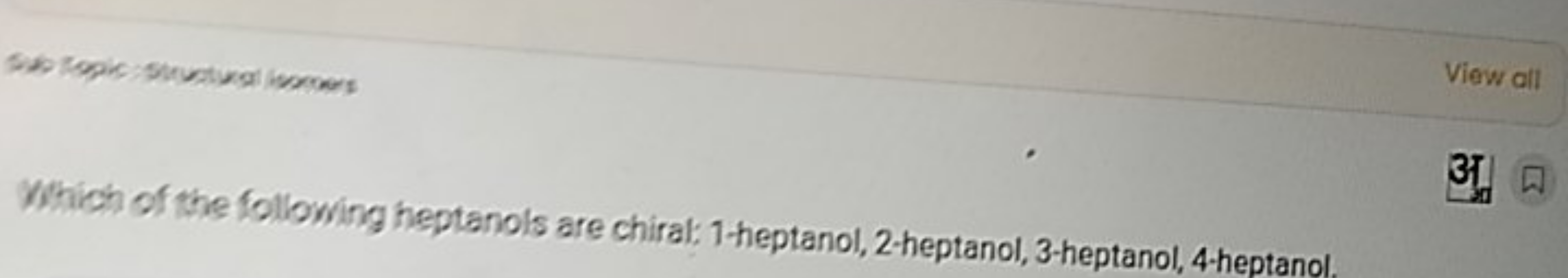 Which of the following heptanols are chiral: 1-heptanol, 2-heptanol, 3