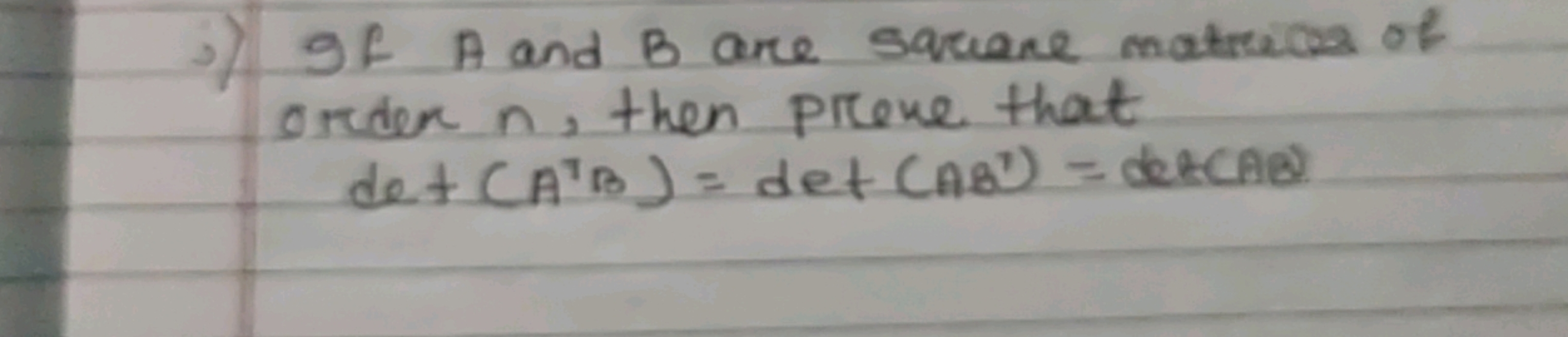 3) If A and B are square matrices of order n, then prove that det(A⊤B)