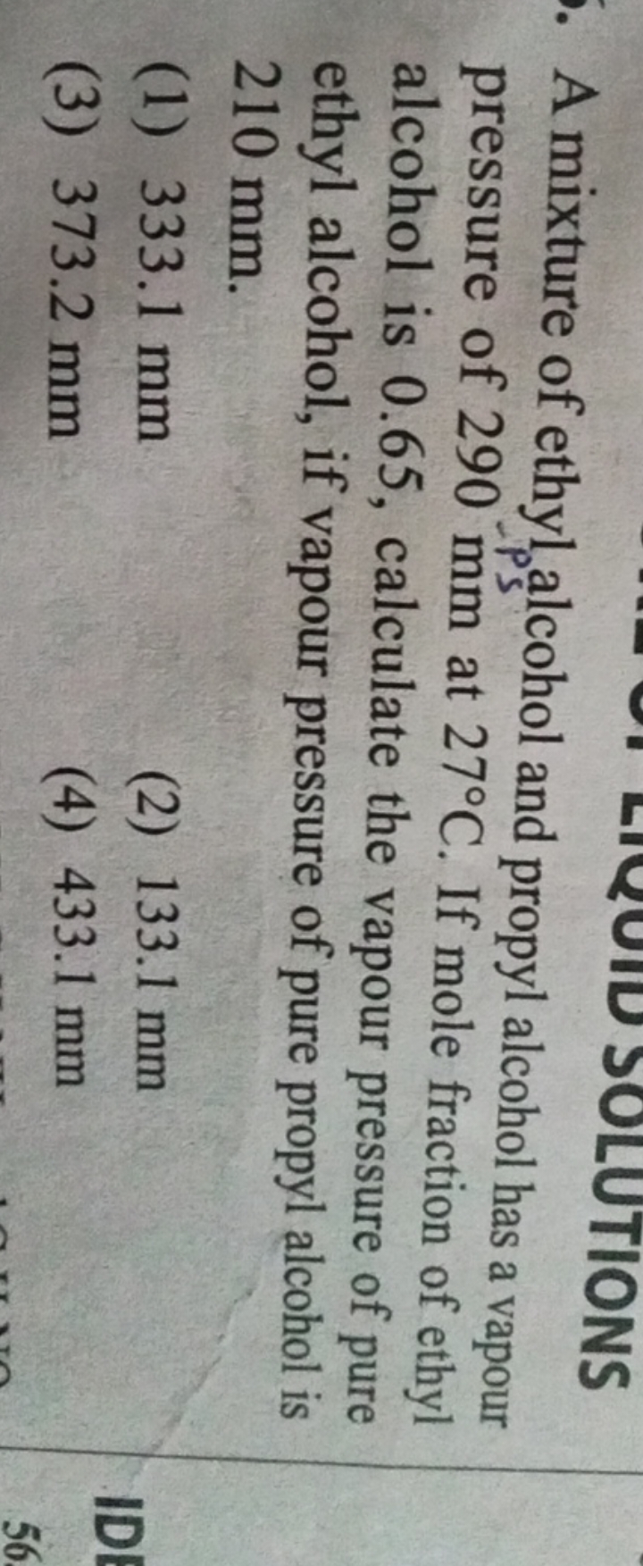 A mixture of ethyl alcohol and propyl alcohol has a vapour pressure of