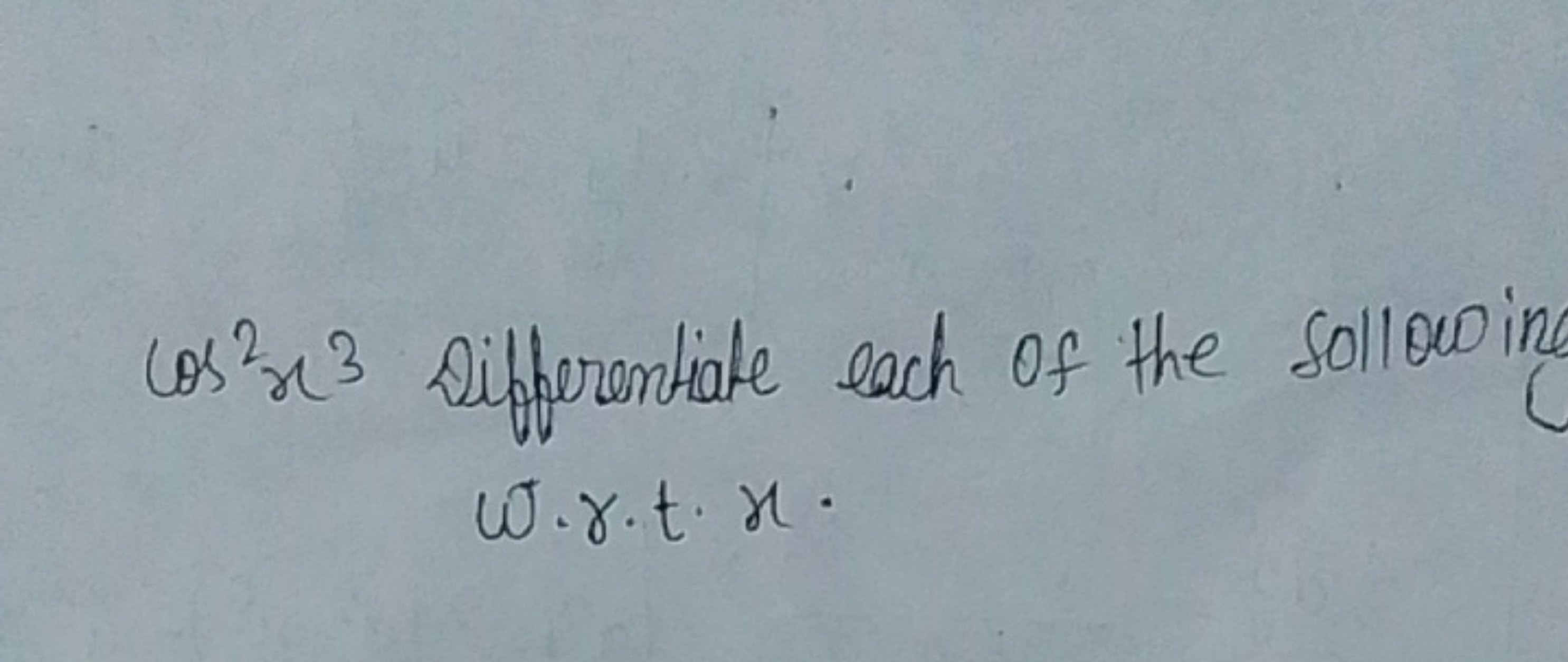 cos2x3 Sifferentiate each of the sollowing ω⋅γ⋅t⋅x.
