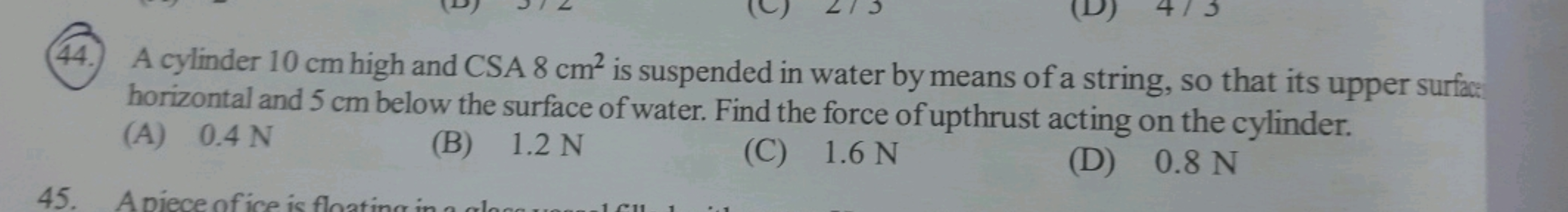 A cylinder 10 cm high and CSA 8 cm2 is suspended in water by means of 