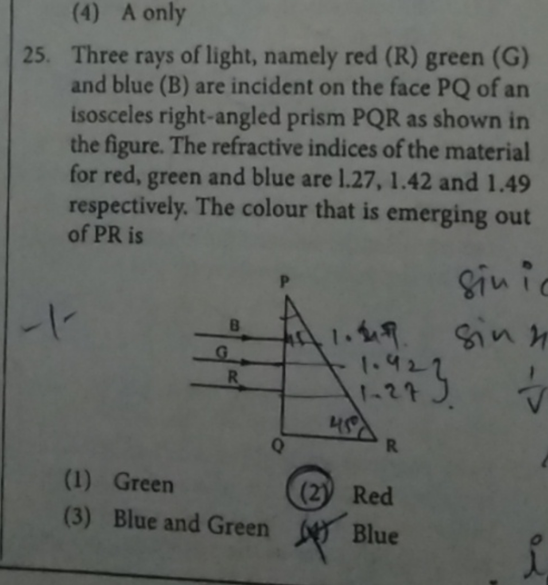 (4) A only
25. Three rays of light, namely red (R) green (G) and blue 