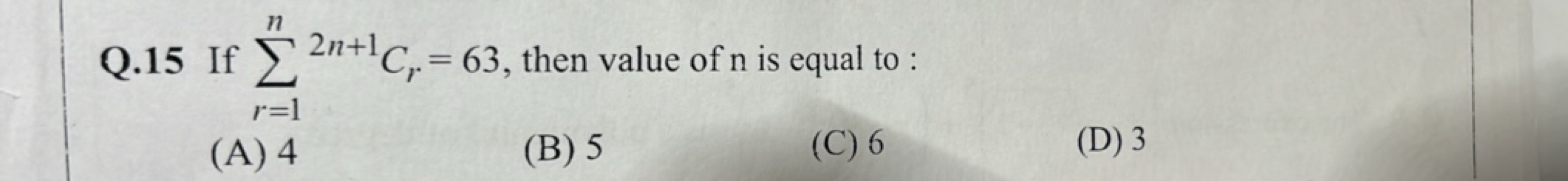 15 If ∑r=1n​2n+1Cr​=63, then value of n is equal to :