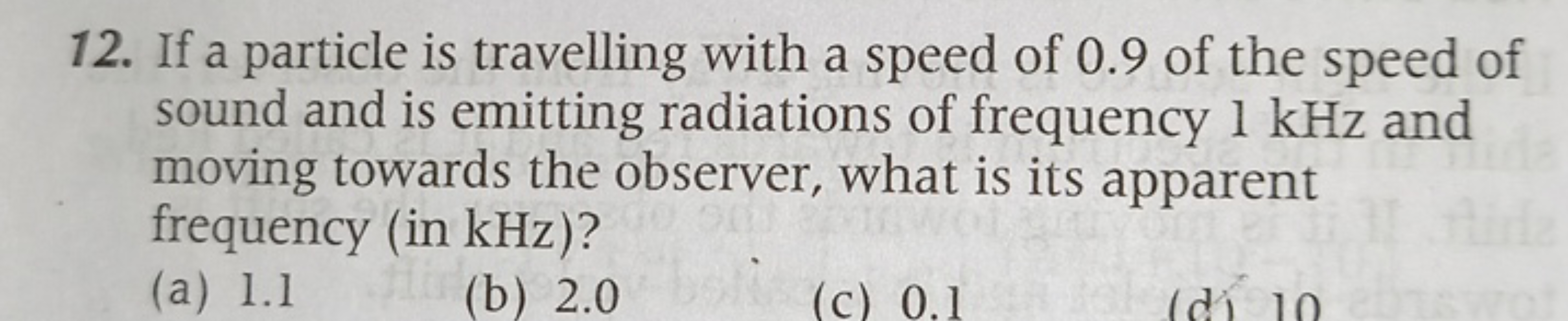 12. If a particle is travelling with a speed of 0.9 of the speed of so