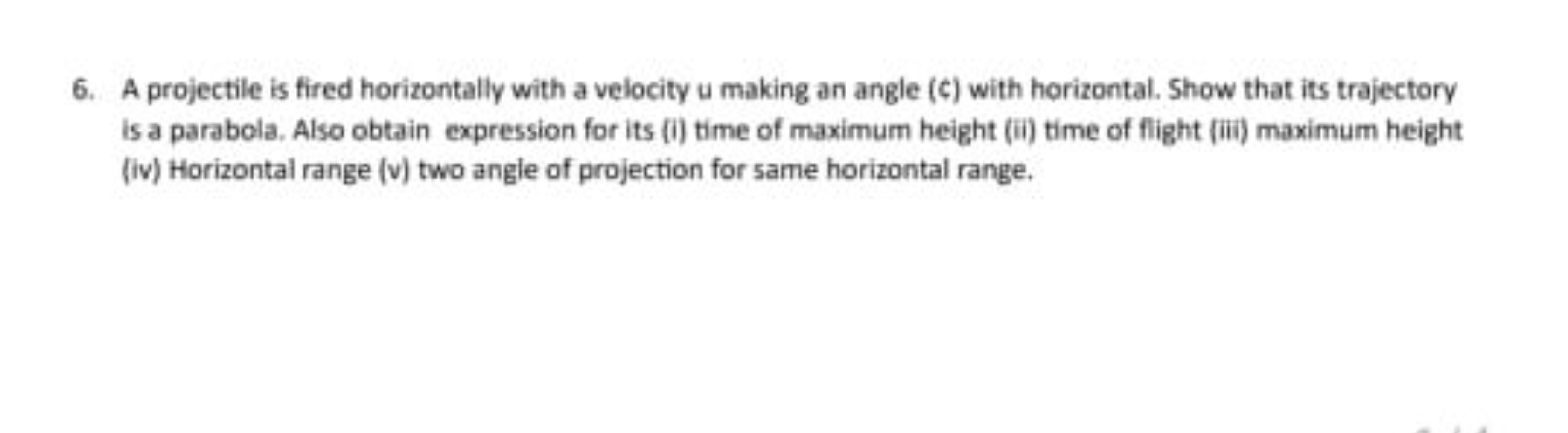 6. A projectile is fired horizontally with a velocity u making an angl